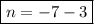 \blue{\boxed{n = - 7 - 3}}