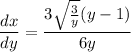 \displaystyle (dx)/(dy) = \frac{3\sqrt{(3)/(y)}(y - 1)}{6y}