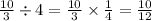 (10)/(3) / 4 = (10)/(3) * (1)/(4) = (10)/(12) \\