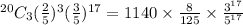 ^(20)C_3 ((2)/(5))^3((3)/(5) )^(17) = 1140 * (8)/(125) *(3^(17))/(5^(17))