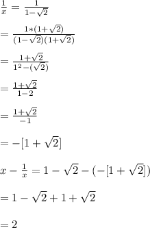 (1)/(x)=(1)/(1-√(2))\\\\=(1*(1+√(2)))/((1-√(2))(1+√(2)))\\\\=(1+√(2))/(1^(2)-(√(2)))\\\\=(1+√(2))/(1-2)\\\\=(1+√(2))/(-1)\\\\= -[1+√(2)]\\\\x-(1)/(x)=1-√(2)-(-[1+√(2)])\\\\=1-√(2)+1+√(2)\\\\=2