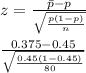 z = \frac{\bar p - p }{\sqrt{(p(1 - p))/(n) } } \\\\\frac{0.375-0.45 }{\sqrt{(0.45(1 - 0.45))/(80) } }