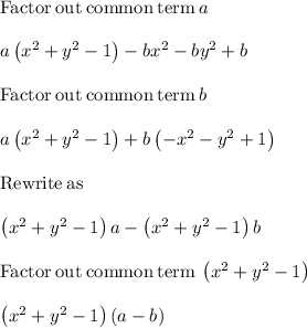 \mathrm{Factor\:out\:common\:term\:}a\\\\a\left(x^2+y^2-1\right)-bx^2-by^2+b\\\\\mathrm{Factor\:out\:common\:term\:}b\\\\a\left(x^2+y^2-1\right)+b\left(-x^2-y^2+1\right)\\\\\mathrm{Rewrite\:as}\\\\\left(x^2+y^2-1\right)a-\left(x^2+y^2-1\right)b\\\\\mathrm{Factor\:out\:common\:term\:}\left(x^2+y^2-1\right)\\\\\left(x^2+y^2-1\right)\left(a-b\right)