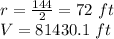 r = \frac {144} {2} = 72 \ ft\\V = 81430.1 \ ft