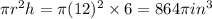 \pi r^2 h = \pi (12)^2 * 6 =864 \pi in^3