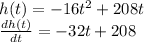 h(t) = -16t^(2) + 208t\\(dh(t))/(dt)= -32t + 208