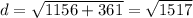 d=√(1156+361)=√(1517)