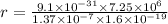 r=(9.1*10^(-31)* 7.25* 10^(6))/(1.37* 10^(-7)* 1.6*10^(-19))