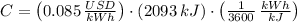 C = \left(0.085\,(USD)/(kWh)\right)\cdot \left(2093\,kJ\right)\cdot \left((1)/(3600)\,(kWh)/(kJ) \right)