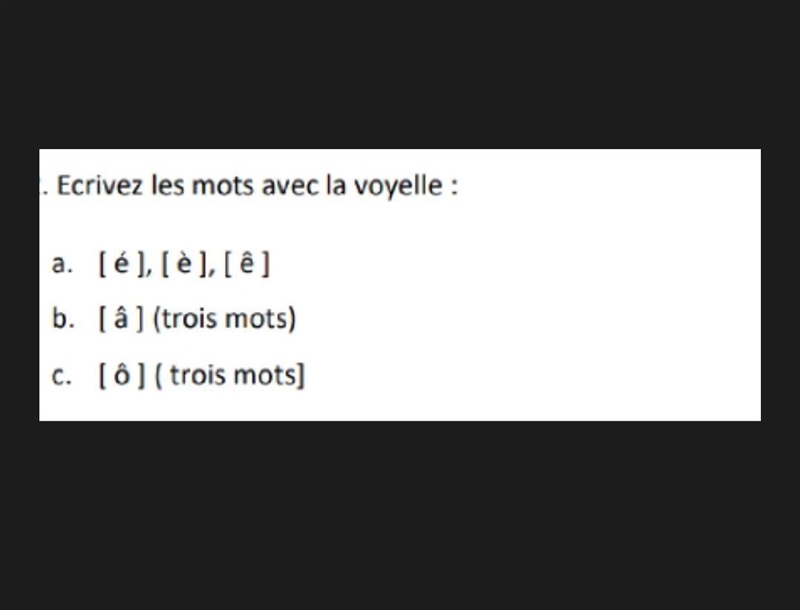 Ecrivez les mots avec la voyelle : a. [é] [è],[ê] b. [â] (trois mots) C. [ô](trois-example-1