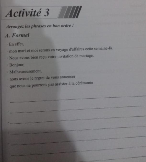 Activité 3 Arrangez les phrases en bon ordre. A. Formel -En effet, -mon mari et moi-example-1