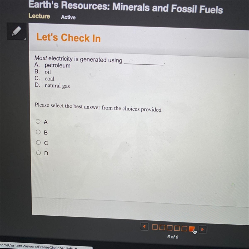 Let's Check In Most electricity is generated using A. petroleum B. oil C. coal D. natural-example-1