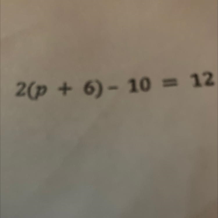 2(p + 6) - 10 = 12 Please solve-example-1