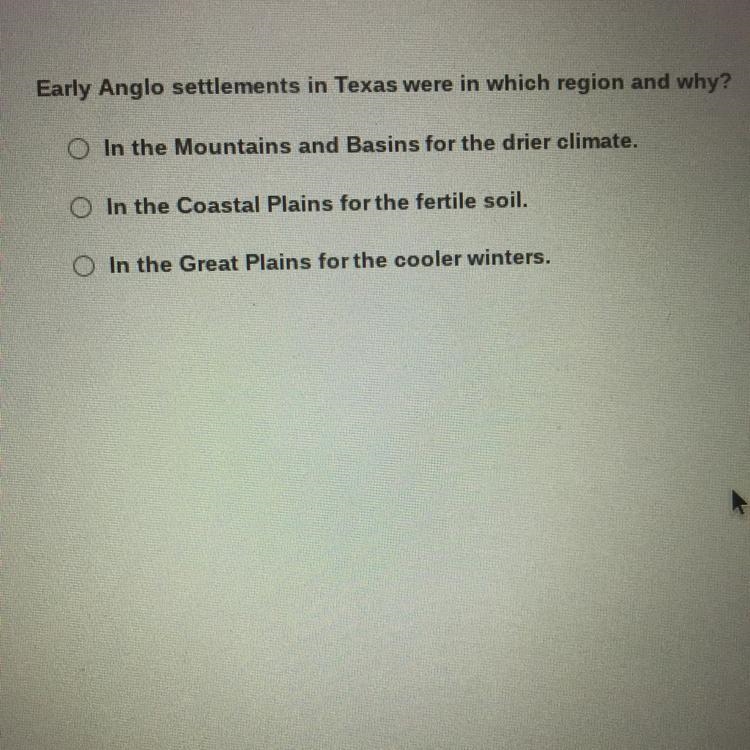 Early Anglo settlements in Texas were in which region and why?-example-1