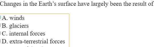 Changes in the Earth’s surface have largely been the result of-example-1