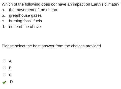 Which of the following does not have an impact on Earth’s climate? a. the movement-example-1