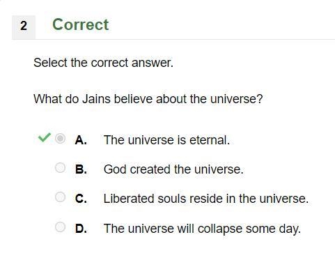 What do Jains believe about the universe? A. The universe is eternal. B. God created-example-1