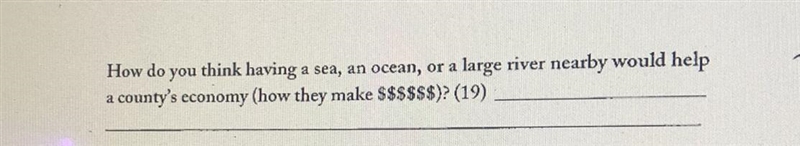 How do you think having a. sea, an ocean, or a large river nearby would help a country-example-1