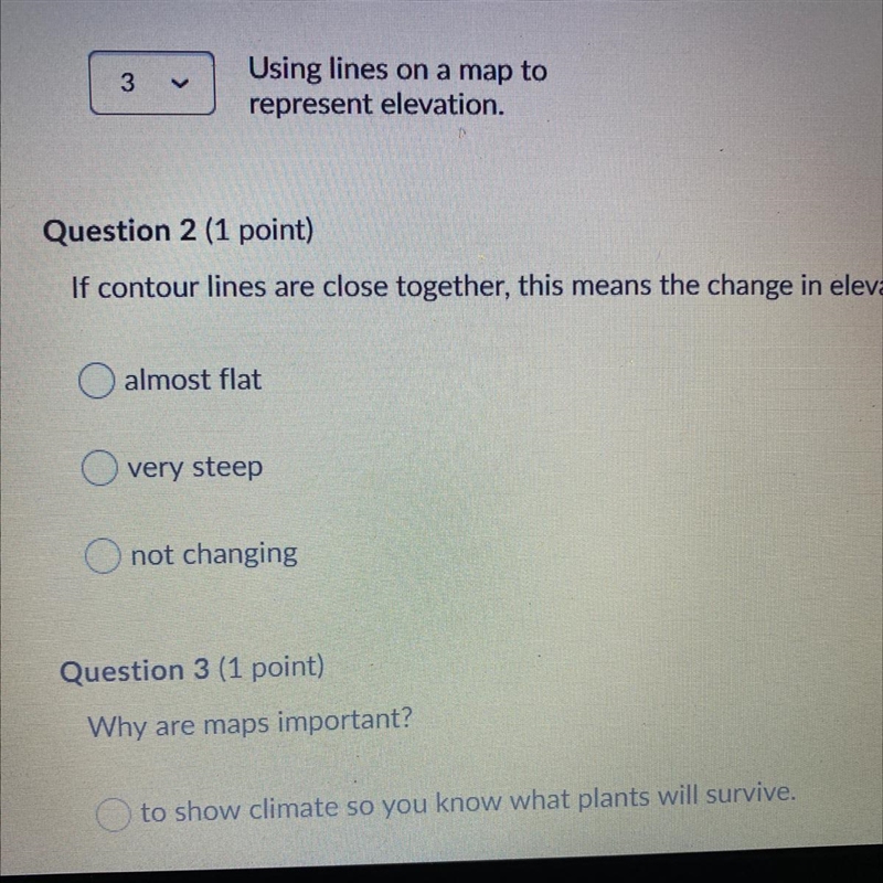 If contour lines are close together, this means the change in elevation is A.almost-example-1