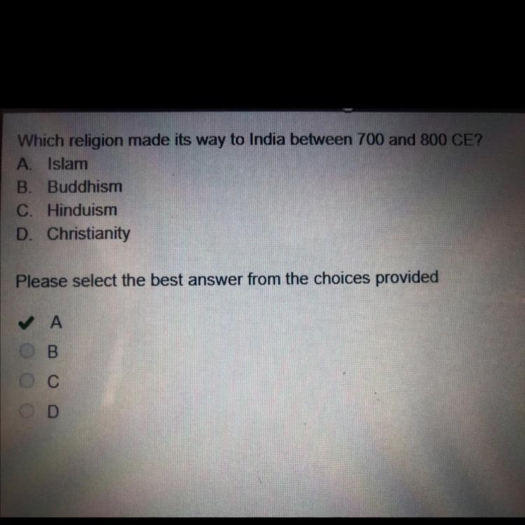 Which religion made its way to india between 700 and 800 CE? A. Islam B. Buddhism-example-1