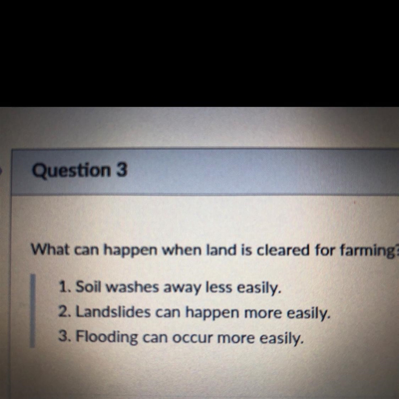 What can happen when land is cleared for farming? Choose all that apply.-example-1