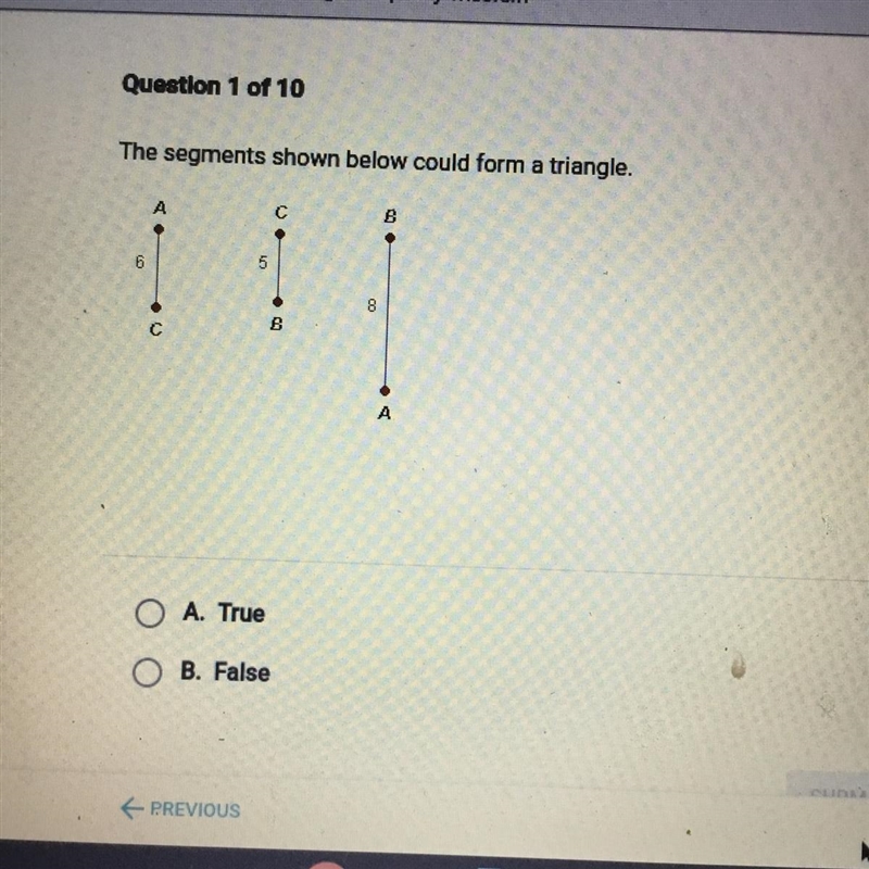 The segment shown below could form a triangle. True or false-example-1