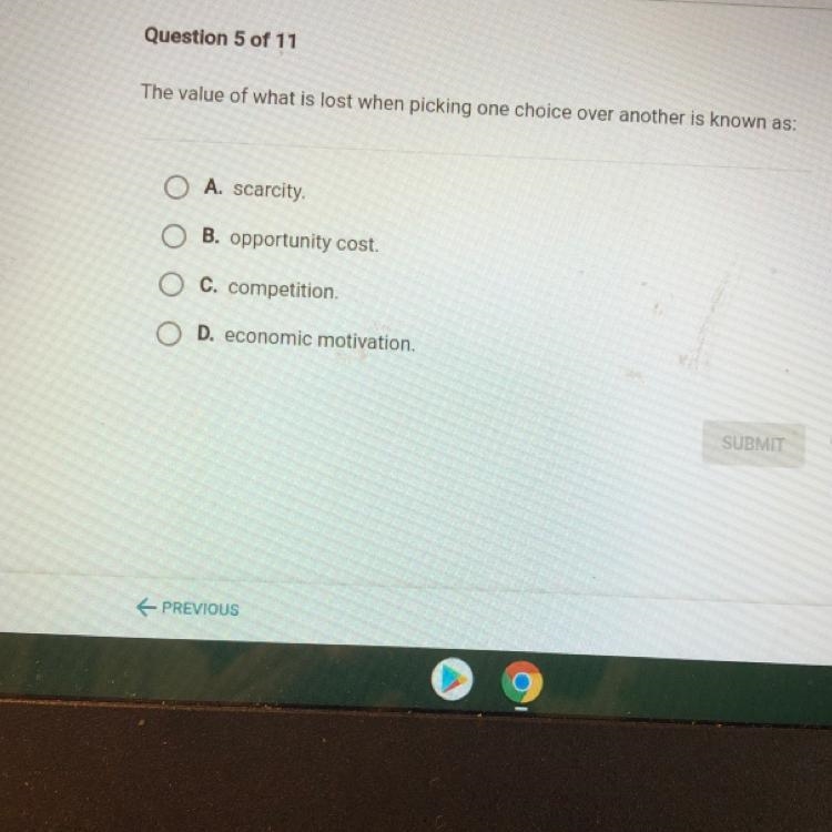 The value of what is lost when picking one choice over another is known as: A. scarcity-example-1