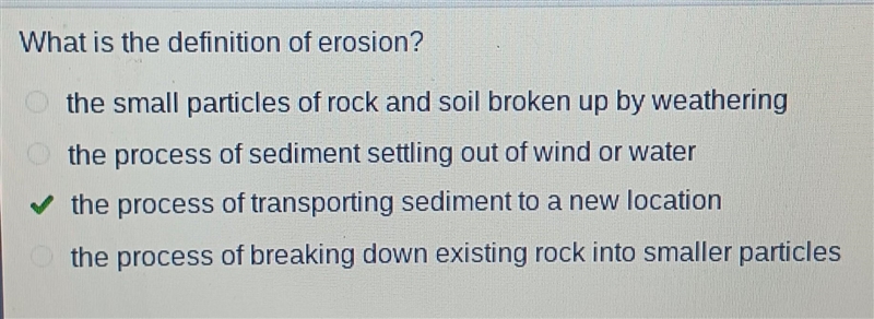 What is the definition of erosion? the small particles of rock and soil broken up-example-1