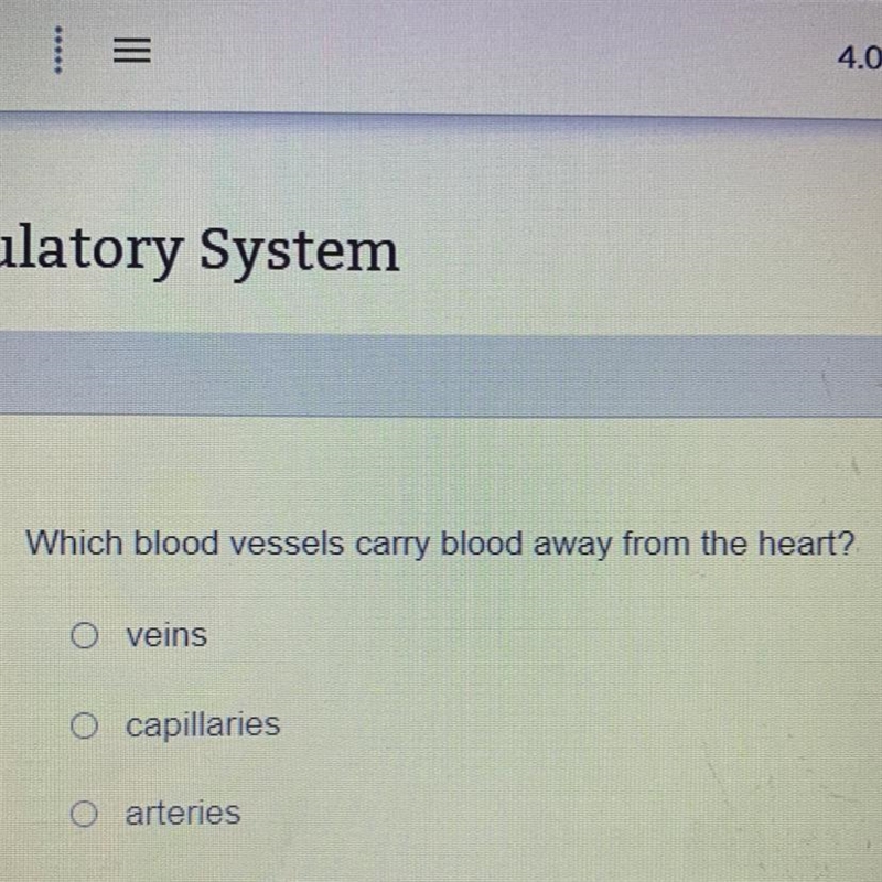 Which blood vessels carry blood away from the heart? O veins O capillaries O arteries-example-1