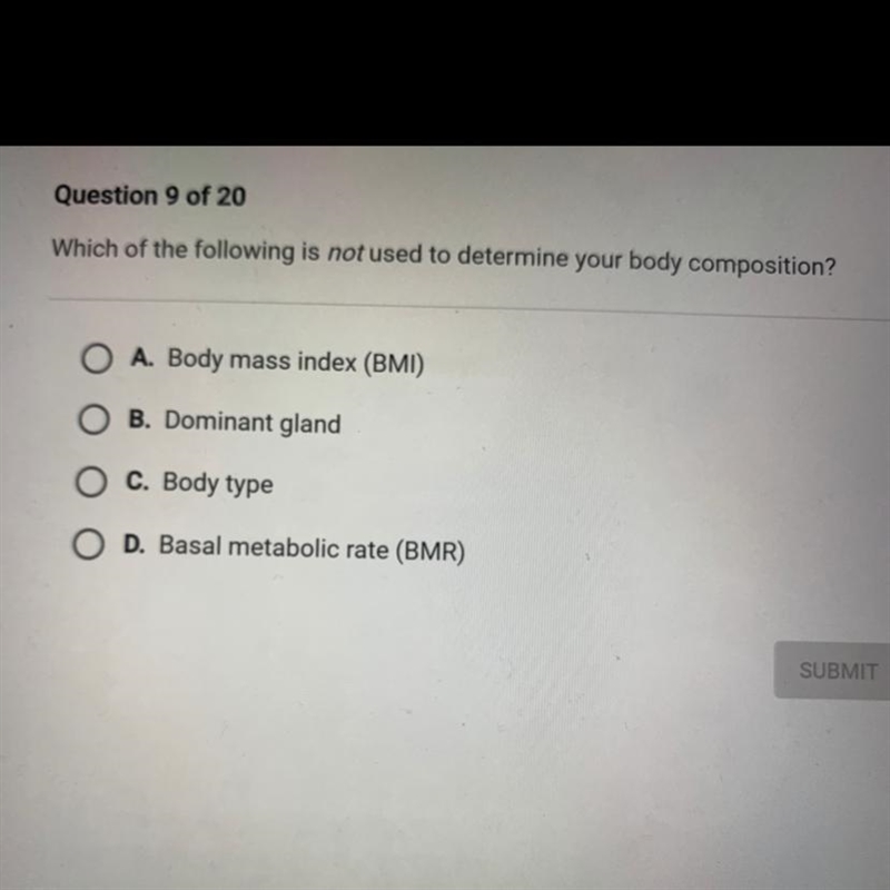 Which of the following is not used to determine your body composition?-example-1