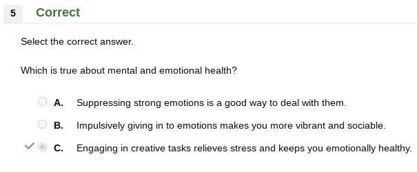 Select the correct answer. Which is true about mental and emotional health? A. Suppressing-example-1