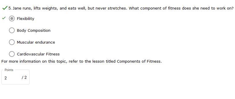 Ane runs, lifts weights, and eats well, but never stretches. What component of fitness-example-1