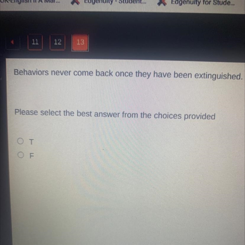 Behaviors never come back once they have been extinguished. Please select the best-example-1