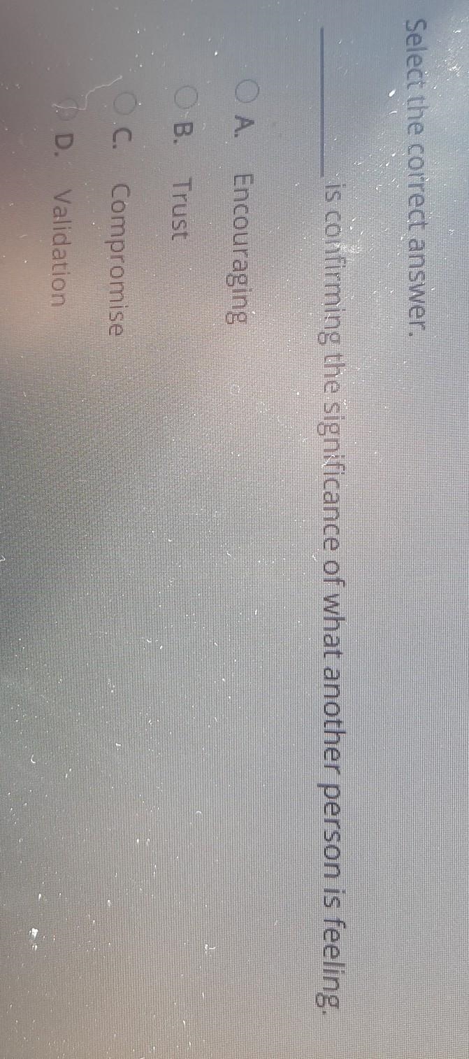 Select the correct answer. is confirming the significance of what another person is-example-1