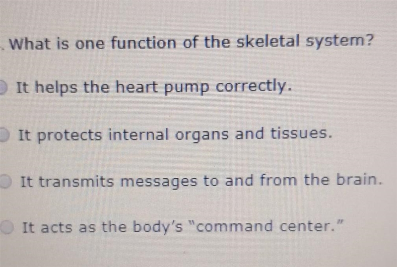 What is one function of the Skeletal system? A. It helps the heart pump correctly-example-1