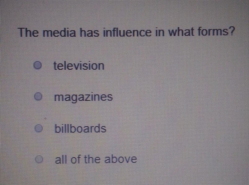 The media has influence in what forms? television magazines billboards all of the-example-1