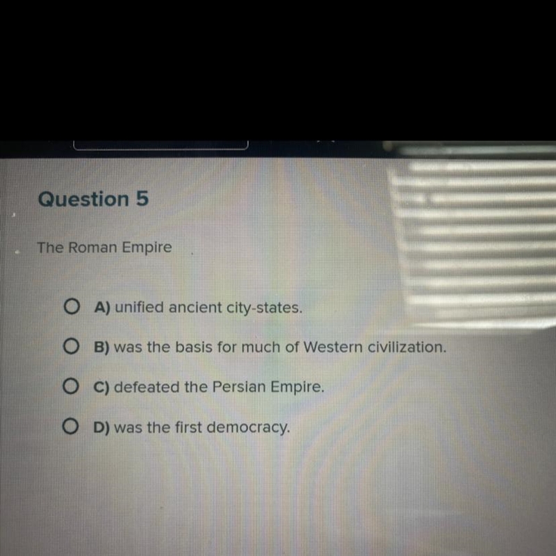 PLEASE HELP ASAP!!!¡¡¡ The Roman Empire A) unified ancient city-states. B) was the-example-1