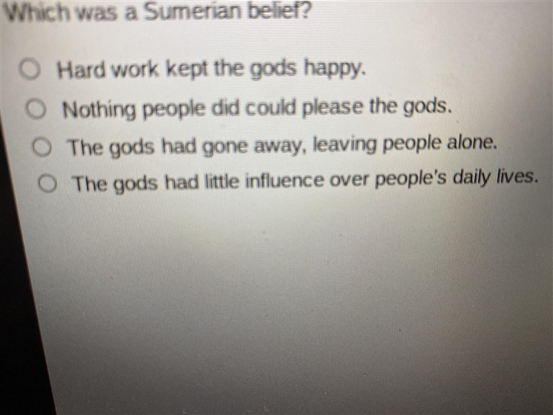 Which was a SUMERIAN belief Hard work kept the gods happy Nothing people did could-example-1