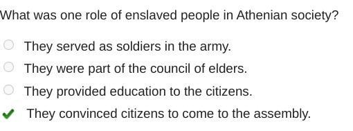 What was one role of enslaved people in Athenian society? They served as soldiers-example-1