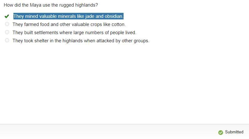 How did the Maya use the rugged highlands? They mined valuable minerals like jade-example-1