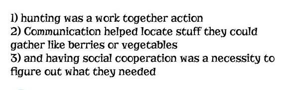 In which three ways did hunter-gathered depends on social cooperation and teamwork-example-1