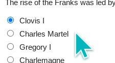 The rise of the Franks was led by Clovis | Charles Martel O Gregory 1 O Charlemagne-example-1