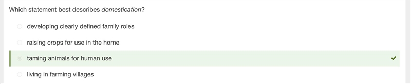 Which statement best describes domestication? a) taming animals for human use b)living-example-1