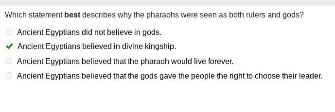 Which statement best describes why the pharaohs were seen as both rulers and gods-example-1