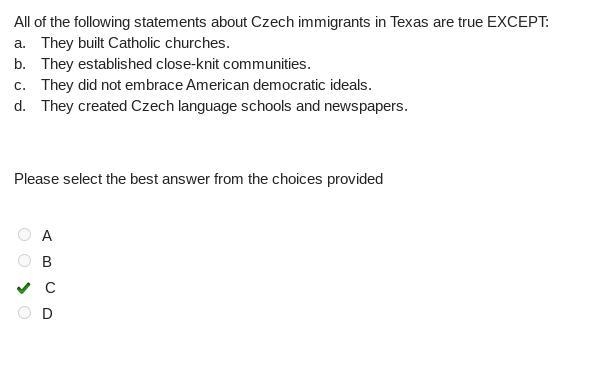 All of the following statements about Czech immigrants in Texas are true EXCEPT: a-example-1