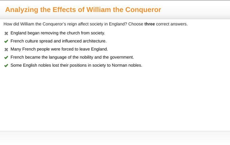 How did William the Conqueror’s reign affect society in England? Choose three correct-example-1