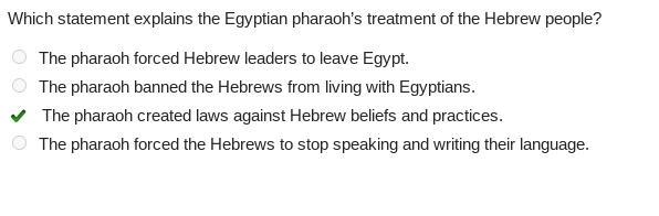 Which statement explains the Egyptian pharaohs treatment of the Hebrew people the-example-1