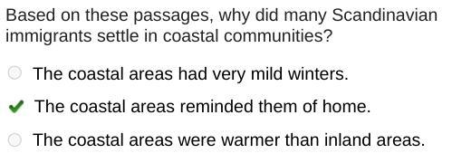 Based on these passages, why did many Scandinavian immigrants settle in coastal communities-example-2