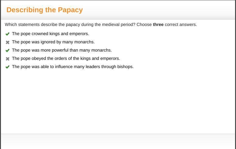 PLZ HELP FAST I DONT HAVE TIME Which statements describe the papacy during the medieval-example-1