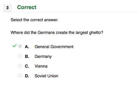 Where did the Germans create the largest ghetto? A. General Government B. Germany-example-1